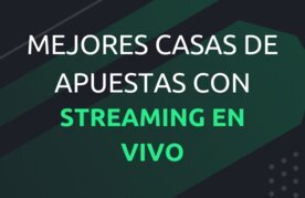 Mejores casas de apuestas con streaming en vivo