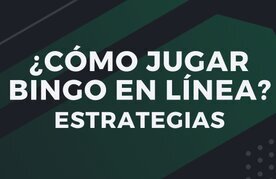 Aprende las estrategias y como jugar bingo en linea