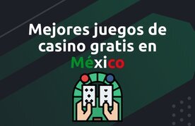 Los mejores juegos de casino gratis en mexico