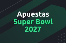 Super bowl apuestas 2027
