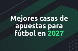 Mejores casas apuestas 2027 futbol