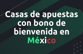 Bono de bienvenida casas de apuestas mexico
